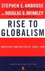 Rise to Globalism: American Foreign Policy Since 1938 by Stephen E. Ambrose; Douglas Brinkley