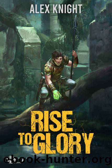 Rise to Glory (A Fantasy LitRPG Adventure) by Alex Knight & Portal Books
