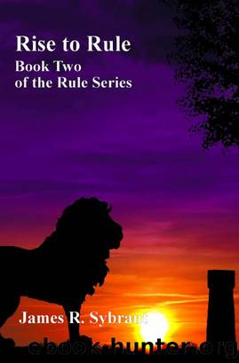 Rise to Rule (Book 2 of the Rule Series) by James Sybrant