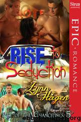 Rise to Seduction [Rise of the Changelings, Book 5] (Siren Publishing Epic Romance, ManLove) by Lynn Hagen