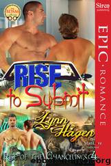 Rise to Submit [Rise of the Changelings, Book 4] (Siren Publishing Epic Romance, ManLove) by Lynn Hagen