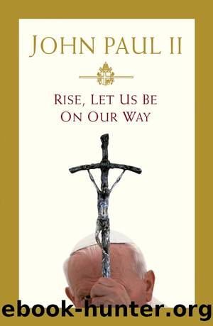 Rise, Let Us Be on Our Way by Pope John Paul Ii