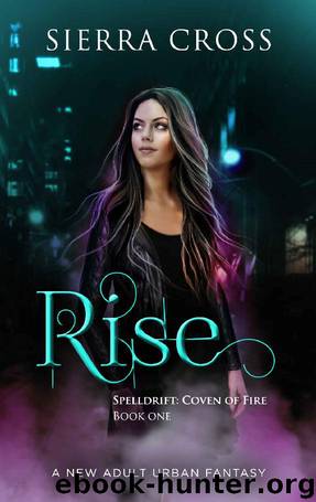 Rise: A New Adult Urban Fantasy (Spelldrift: Coven of Fire Book 1) by Sierra Cross