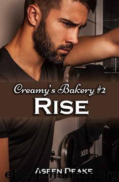 Rise: Contemporary Romance (Creamy's Bakery Book 2) by Aspen Drake