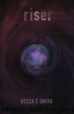 Riser (Teen Horror/Science Fiction) (Book #1 in The Riser Saga) ((Volume 1)) by Smith Becca C