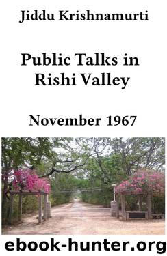 Rishi Valley - 1967 by Jiddu Krishnamurti