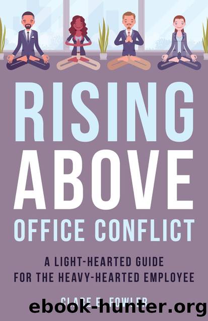 Rising Above Office Conflict by Clare E. Fowler