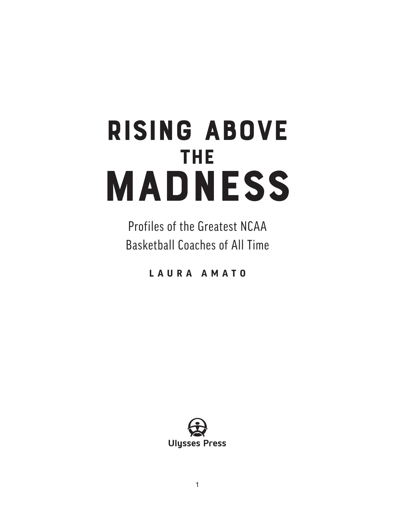 Rising Above the Madness: Profiles of the Greatest NCAA Basketball Coaches of All Time by Unknow