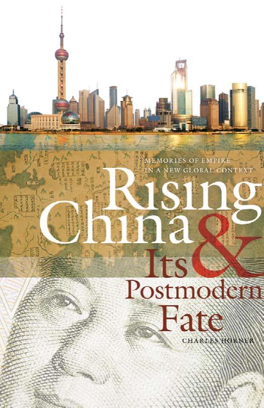 Rising China and Its Postmodern Fate: Memories of Empire in a New Global Context (Studies in Security and International Affairs) by Charles Horner