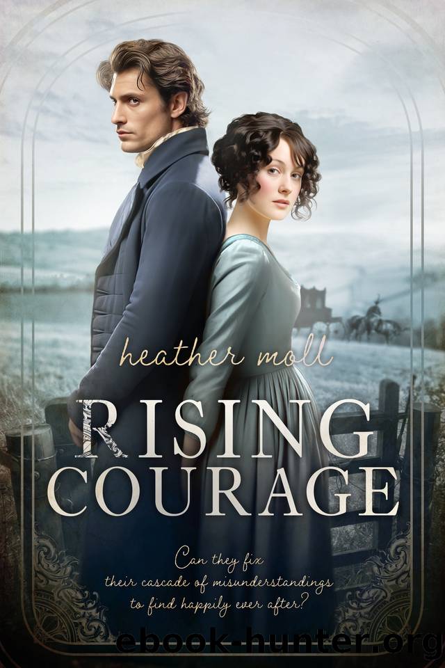 Rising Courage: A Variation of Jane Austen's Pride and Prejudice by Heather Moll