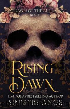 Rising Dawn: Dark Dystopian Omegaverse (Dawn of the Alpha Book 1) by Sinistre Ange