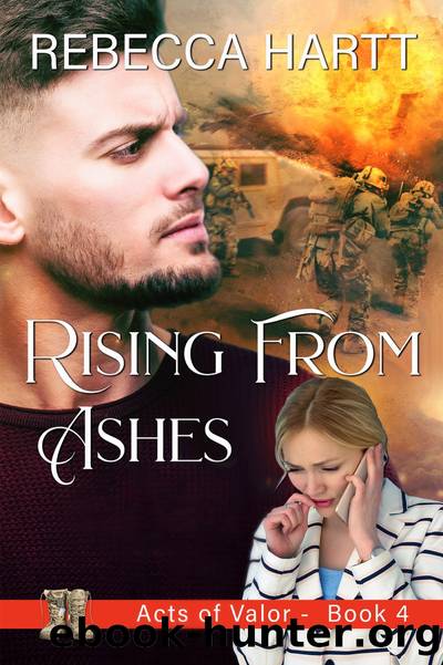 Rising From Ashes (Acts of Valor, Book 4) by Rebecca Hartt
