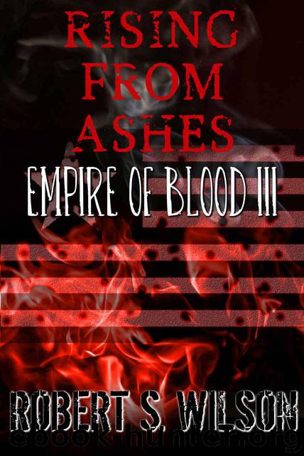 Rising From Ashes: Empire of Blood Book Three (A Dystopian Vampire Novel) by Wilson Robert S