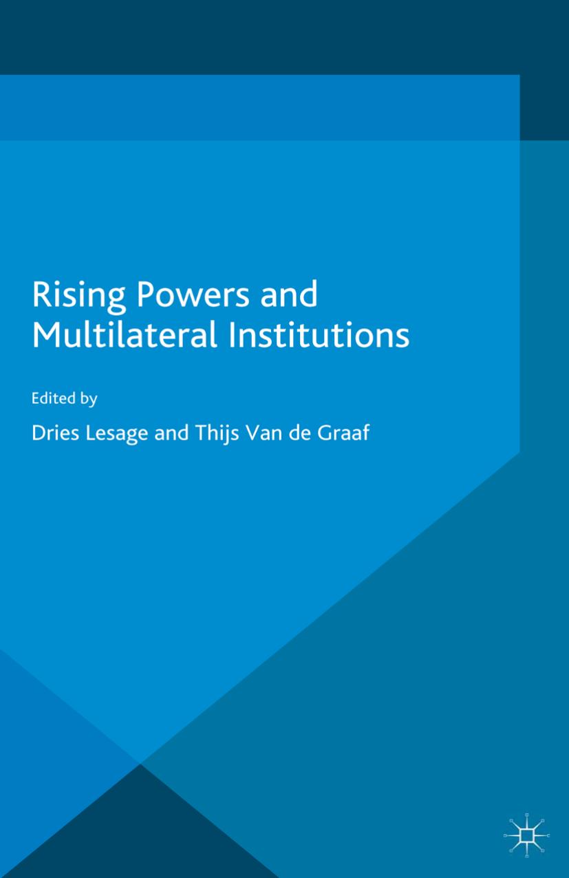 Rising Powers and Multilateral Institutions by Dries Lesage Thijs Van de Graaf (eds.)
