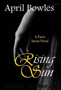 Rising Sun (Fate's Intent Book 9) by Bowles April