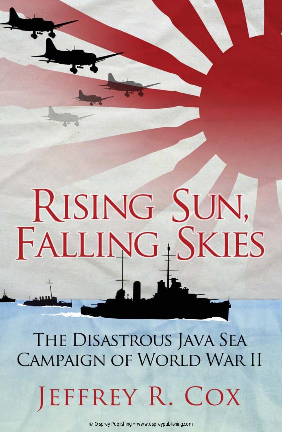 Rising Sun, Falling Skies: The Disastrous Java Sea Campaign of World War II (Osprey General Military) by Unknow