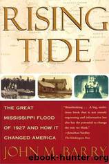 Rising Tide: The Great Mississippi Flood of 1927 and How It Changed America by Barry John M