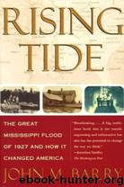 Rising Tide: The Great Mississippi Flood of 1927 and How It Changed America by John M. Barry