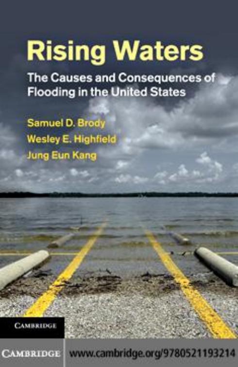 Rising Waters: The Causes and Consequences of Flooding in the United States by Samuel D. Brody Wesley E. Highfield Jung Eun Kang