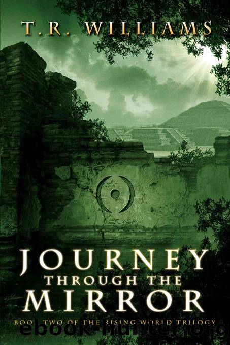 Rising World Trilogy 02 - Journey Through the Mirror by T. R. Williams