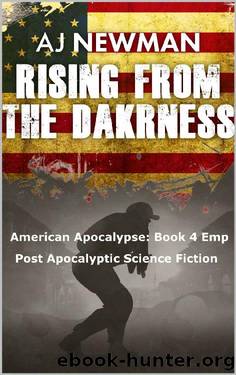 Rising from the Darkness: American Apocalypse: Book 4 EMP Post Apocalyptic Science Fisction by AJ Newman