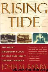 Rising tide: the great Mississippi flood of 1927 and how it changed America by John M. Barry