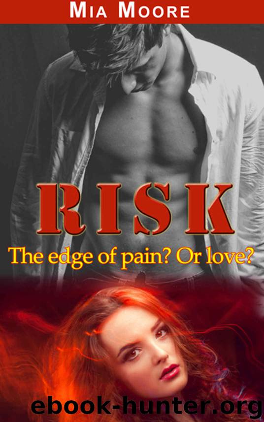 Risk (BDSM Dominant submissive Romance): Everything to lose. Everything to gain. by Mia Moore