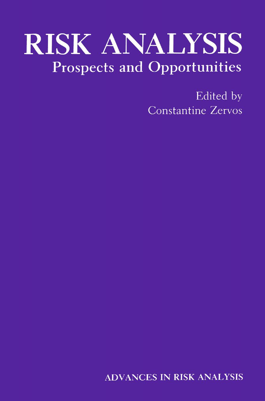 Risk Analysis: Prospects and Opportunities by Chauncey Starr (auth.) Constantine Zervos Kathleen Knox Lee Abramson Rob Coppock (eds.)