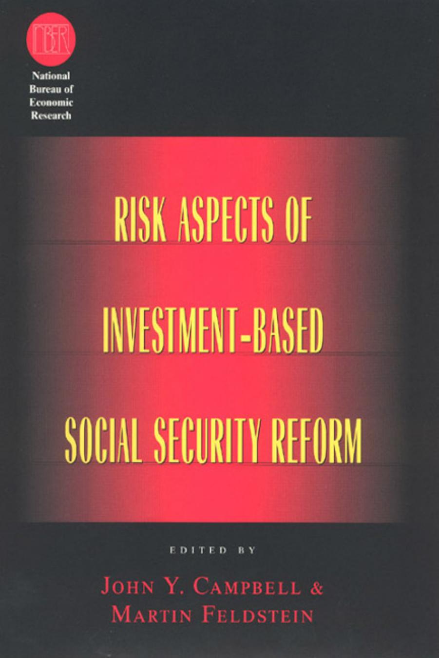 Risk Aspects of Investment-based Social Security Reform by Feldstein Martin S.; Campbell John Y