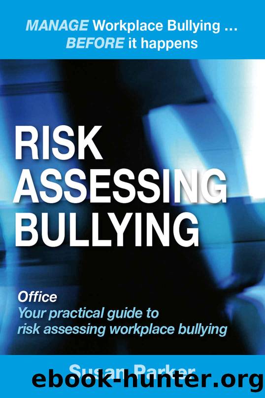 Risk Assessing Bullying: Manage Workplace Bullying... before it happens by Susan Parker
