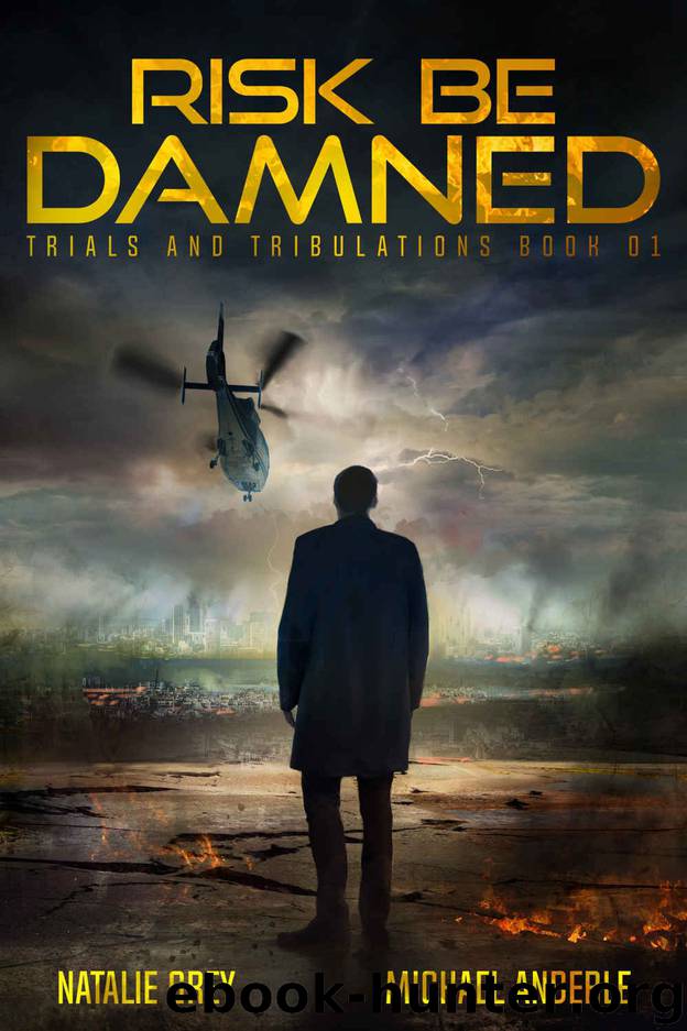 Risk Be Damned: A Kurtherian Gambit Series (Trials And Tribulations Book 1) by Natalie Grey & Michael Anderle