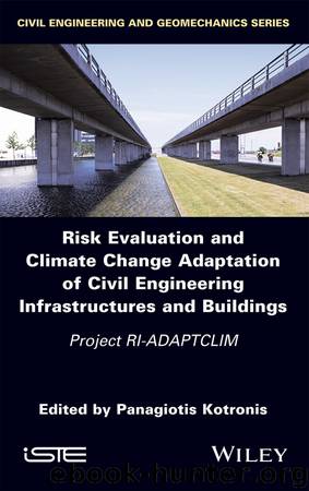 Risk Evaluation and Climate Change Adaptation of Civil Engineering Infrastructures and Buildings by Panagiotis Kotronis