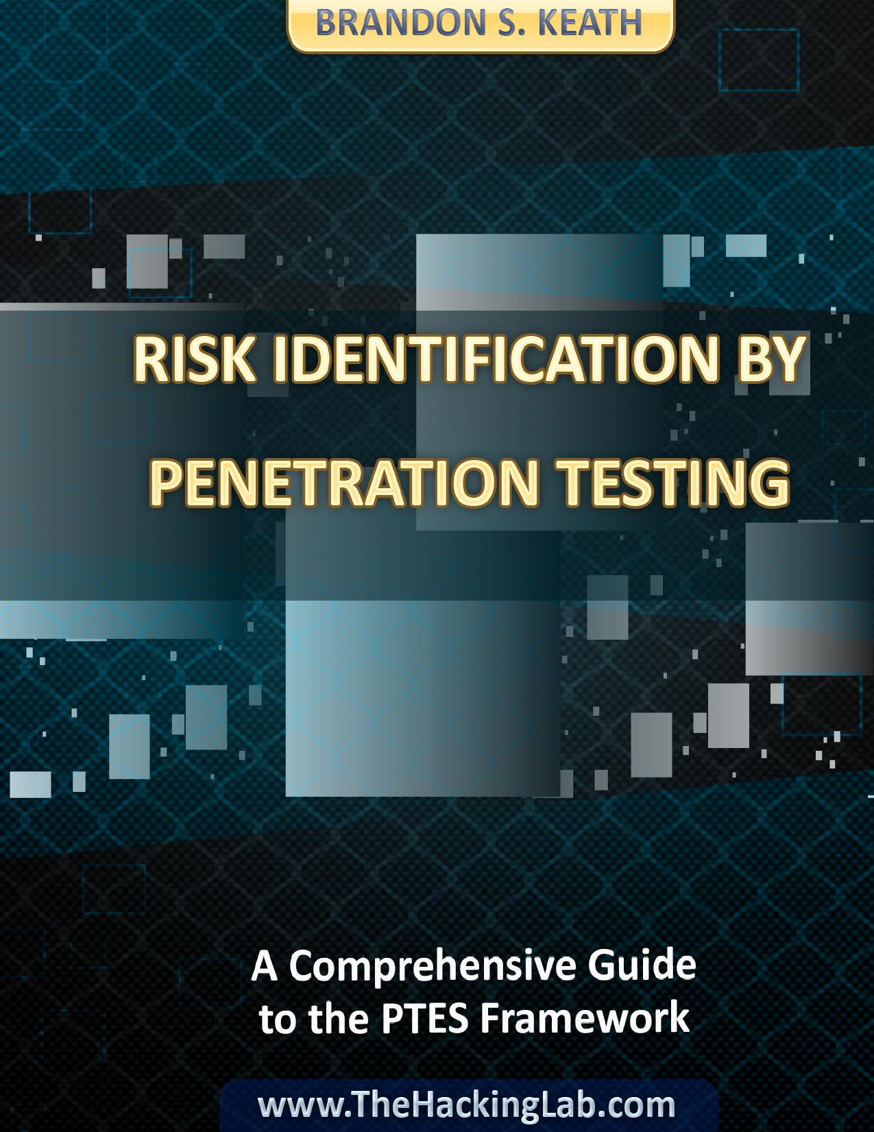 Risk Identification by Penetration Testing: A Comprehensive Guide to the PTES Framework by Brandon Scott Keath