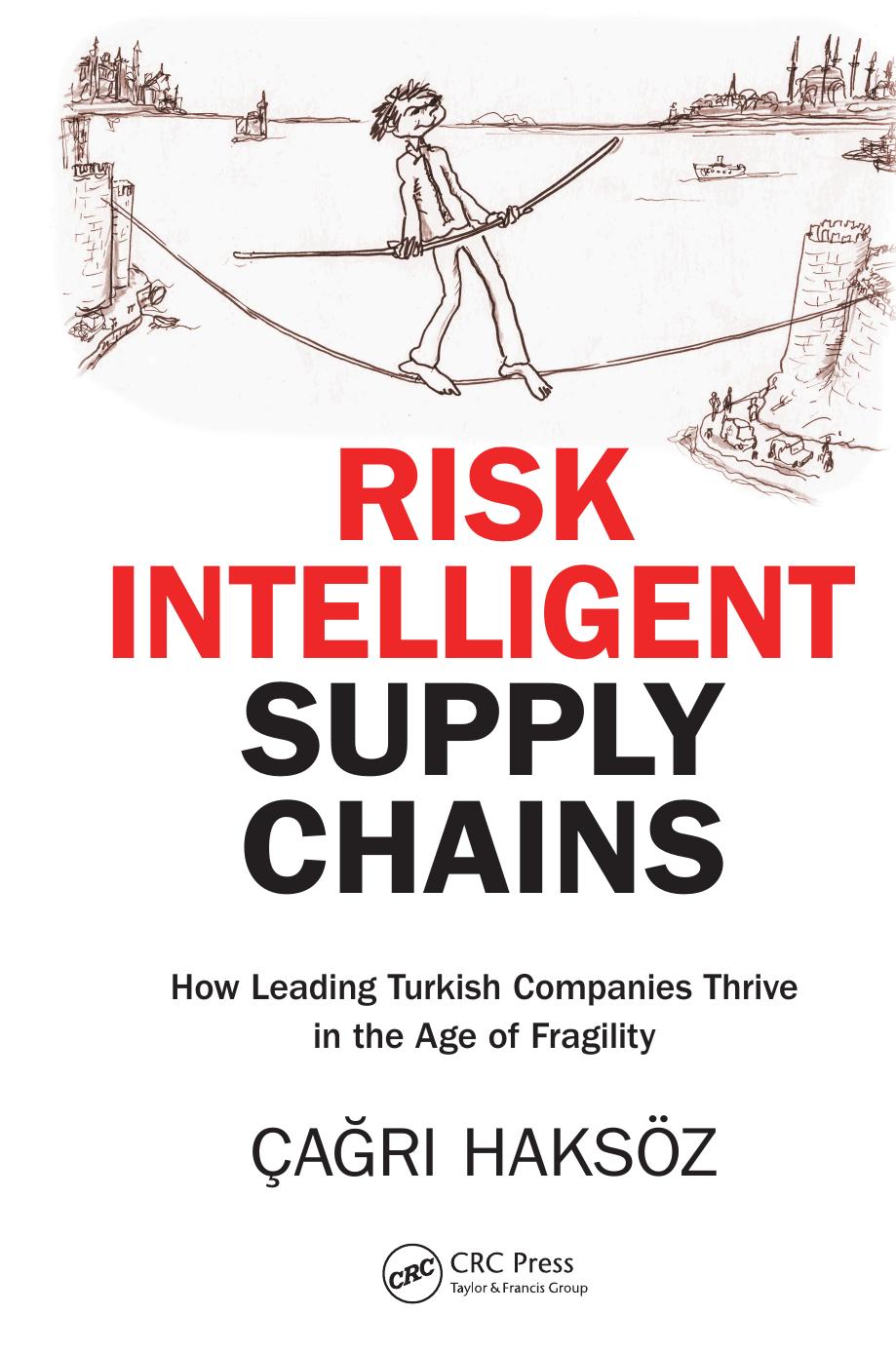 Risk Intelligent Supply Chains: How Leading Turkish Companies Thrive in the Age of Fragility by Çağrı Haksöz