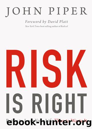 Risk Is Right by John Piper