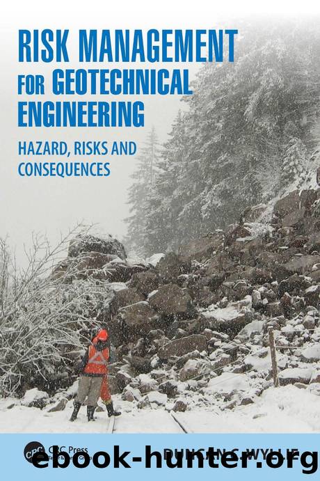 Risk Management for Geotechnical Engineering; Hazard, Risks and Consequences by Duncan C. Wyllie Ph.D