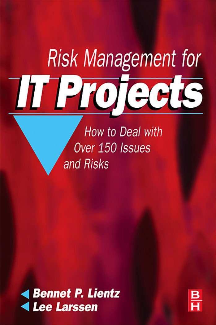 Risk Management for IT Projects: How to Deal with Over 150 Issues and Risks by Bennet P. Lientz