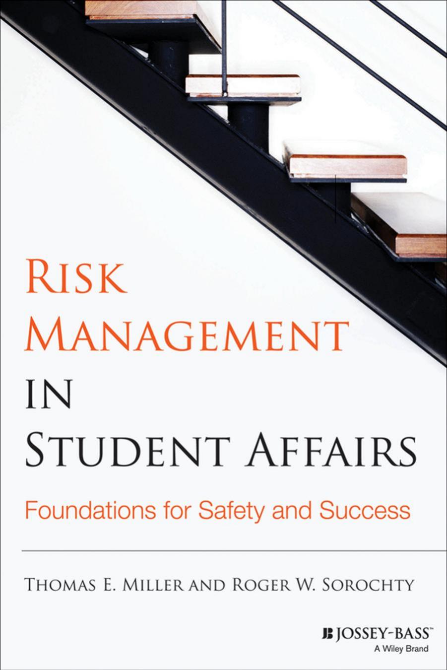 Risk Management in Student Affairs : Foundations for Safety and Success by Thomas E. Miller; Roger W. Sorochty
