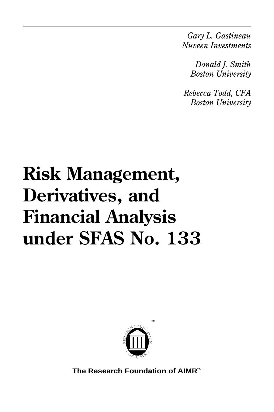 Risk Management, Derivatives, and Financial Analysis under SFAS No. 133 by Donald J. Smith and Rebecca Todd CFA Gary L. Gastineau