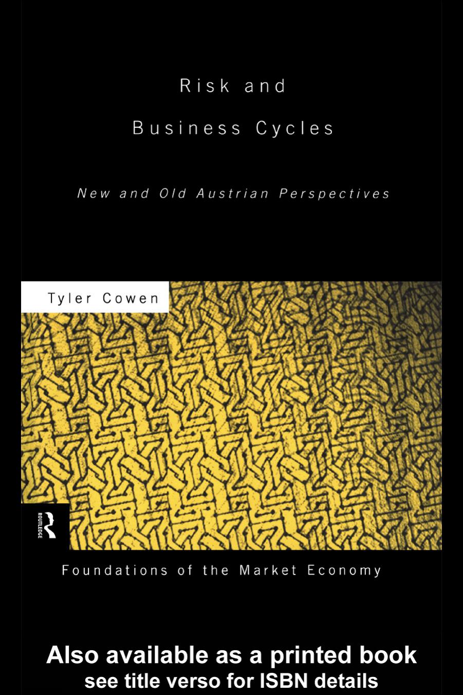 Risk and Business Cycles: New and Old Austrian Perspectives by Tyler Cowen
