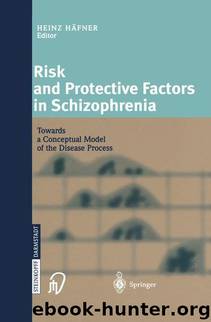 Risk and Protective Factors in Schizophrenia by Heinz Häfner & Wolfram An Der Heiden & Franz Resch & Johannes Schröder