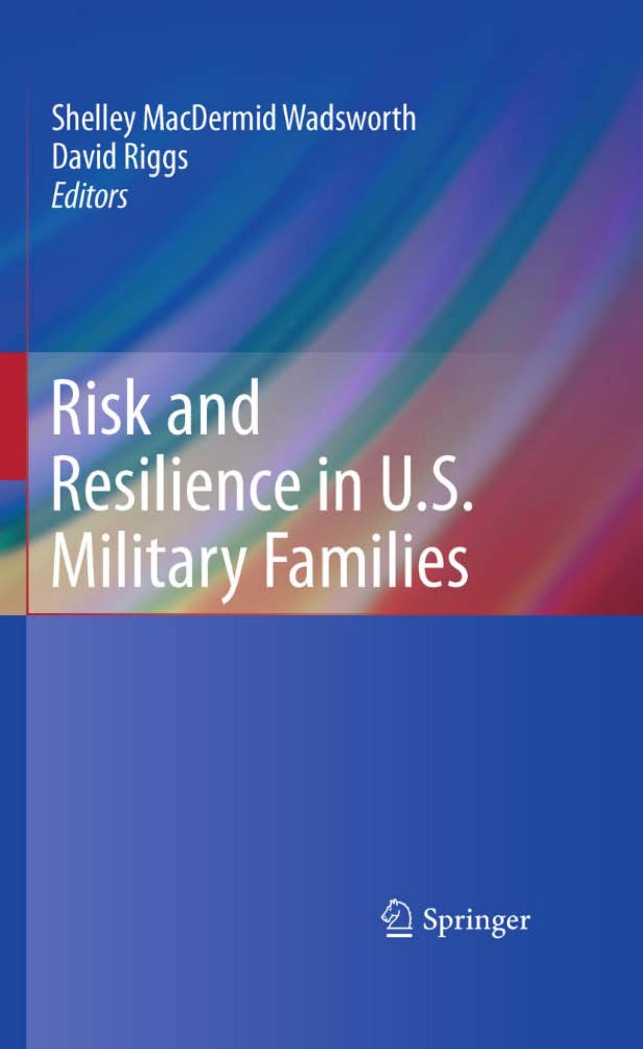 Risk and Resilience in U.S. Military Families by Elaine Willerton (auth.) Shelley MacDermid Wadsworth David Riggs (eds.)