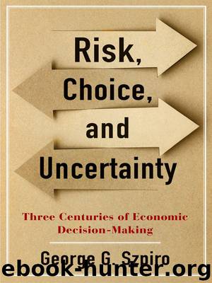 Risk, Choice, and Uncertainty by George G. Szpiro