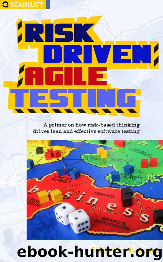 Risk-Driven Agile Testing: A primer on how risk-based thinking drives lean and effective software testing by Martin Ivison