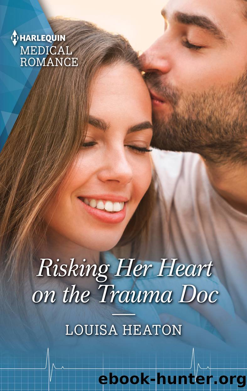 Risking Her Heart on the Trauma Doc by Louisa Heaton