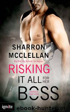 Risking It All for Her Boss: A Heroes for Hire novel (Entangled Ignite) by Sharron McClellan