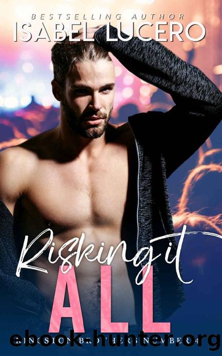 Risking it All: An MM, rockstar, second chance romance (Kingston Brothers Book 4) by Isabel Lucero