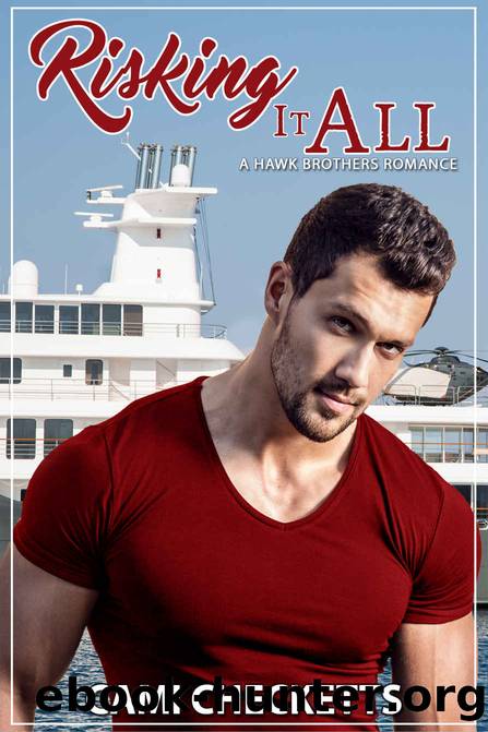Risking it All_A Hawk Brothers Romance by Cami Checketts