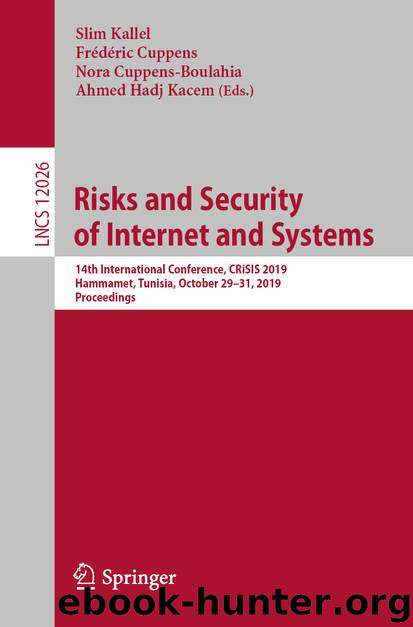 Risks and Security of Internet and Systems by Slim Kallel & Frédéric Cuppens & Nora Cuppens-Boulahia & Ahmed Hadj Kacem