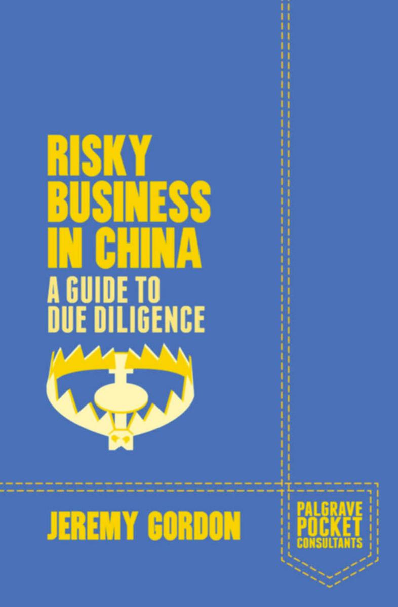Risky Business in China: A Guide to Due Diligence by Jeremy Gordon (auth.)
